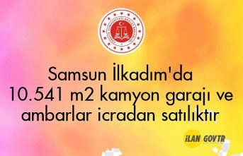 Samsun İlkadım'da 10.541 m² kamyon garajı ve ambarlar icradan satılıktır