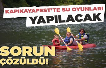 SORUN ÇÖZÜLDÜ KAPIKAYAFEST'TE SU OYUNLARI YAPILACAK