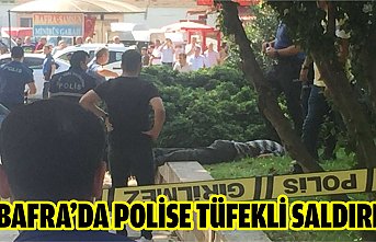 BAFRA’DA POLİSE TÜFEKLİ SALDIRI