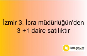 İzmir 3. İcra müdürlüğün'den 3 +1 daire satılıktır