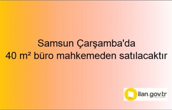 Samsun Çarşamba'da 40 m² büro mahkemeden satılacaktır