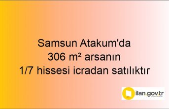 Samsun Atakum'da 306 m² arsanın 1/7 hissesi icradan satılıktır