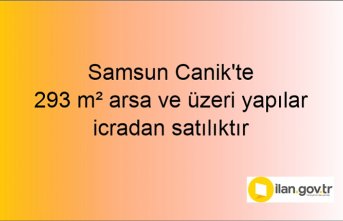Samsun Canik'te 293 m² arsa ve üzeri yapılar icradan satılıktır