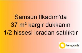 Samsun İlkadım'da 37 m² kargir dükkanın 1/2 hissesi icradan satılıktır