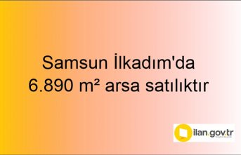 Samsun İlkadım'da 6.890 m² arsa mahkemeden satılıktır