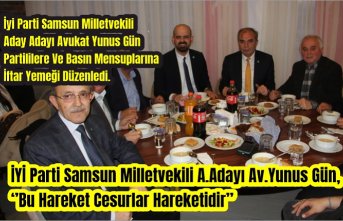 İYİ Parti Samsun Milletvekili Aday Adayı Avukat Yunus Gün partililere ve basın mensuplarına iftar yemeği düzenledi.
