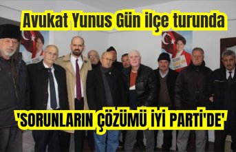 Avukat Yunus Gün ilçe turunda    'SORUNLARIN ÇÖZÜMÜ İYİ PARTİ'DE'
