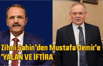 Zihni Şahin'den Mustafa Demir'e  'YALAN VE İFTİRA 