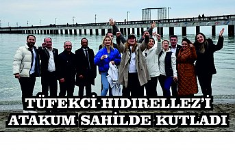 TÜFEKCİ HIDIRELLEZ’İ ATAKUM SAHİLDE KUTLADI