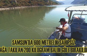Samsun’da 600 metrelik sahipsiz ağa takılan 200 kilogram balık göle bırakıldı