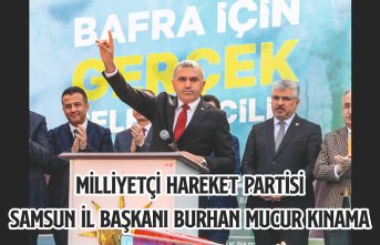 MİLLİYETÇİ HAREKET PARTİSİ  SAMSUN İL BAŞKANI BURHAN MUCUR KINAMA