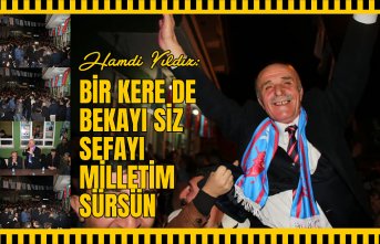 Bir kere de bekayı siz sefayı milletim sürsün