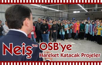 Neiş’ten OSB’ye Hareket Katacak Projeler