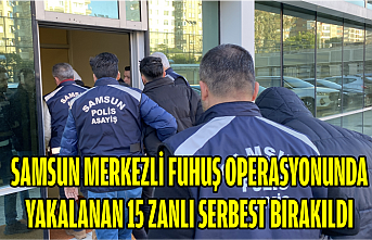 Samsun merkezli fuhuş operasyonunda yakalanan 15 zanlı serbest bırakıldı