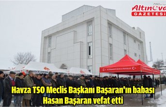 Havza TSO Meclis Başkanı Başaran'ın babası Hasan Başaran vefat etti
