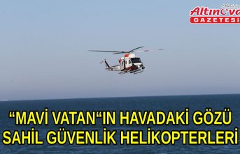 “Mavi Vatan“ın havadaki gözü Sahil Güvenlik helikopterleri