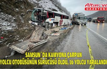 Samsun’da kamyona çarpan yolcu otobüsünün sürücüsü öldü, 16 yolcu yaralandı