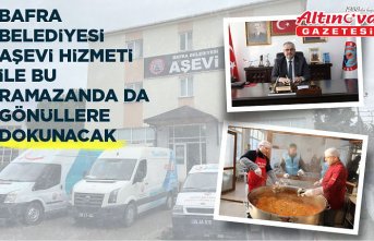 BAFRA BELEDİYESİ AŞEVİ HİZMETİ İLE BU RAMAZANDA DA GÖNÜLLERE DOKUNACAK