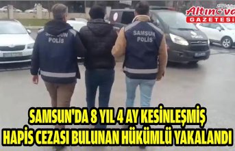 Samsun'da 8 yıl 4 ay kesinleşmiş hapis cezası bulunan hükümlü yakalandı
