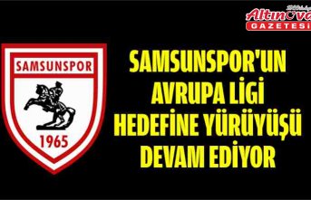 Samsunspor'un Avrupa Ligi hedefine yürüyüşü devam ediyor