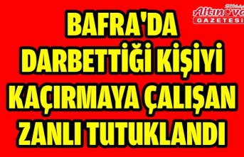 Bafra'da darbettiği kişiyi kaçırmaya çalışan zanlı tutuklandı