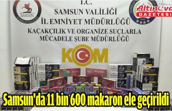 Samsun'da 11 bin 600 makaron ele geçirildi