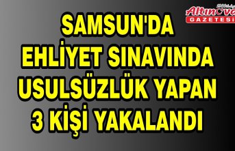 Samsun'da ehliyet sınavında usulsüzlük yapan 3 kişi yakalandı