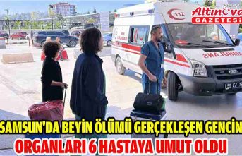 Samsun'da beyin ölümü gerçekleşen gencin organları 6 hastaya umut oldu