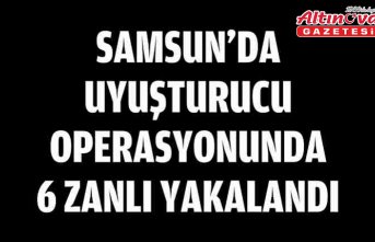 Samsun'da uyuşturucu operasyonunda 6 zanlı yakalandı