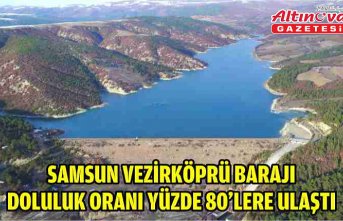 Samsun Vezirköprü Barajı doluluk oranı yüzde 80'lere ulaştı
