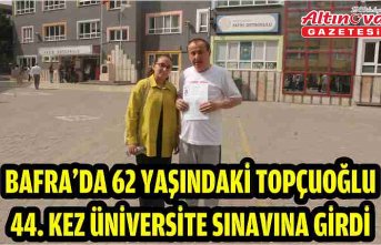 Bafra'da 62 yaşındaki Topçuoğlu 44. kez üniversite sınavına girdi