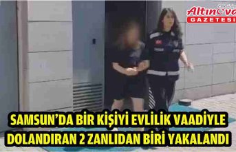 Samsun'da bir kişiyi evlilik vaadiyle dolandıran 2 zanlıdan biri yakalandı