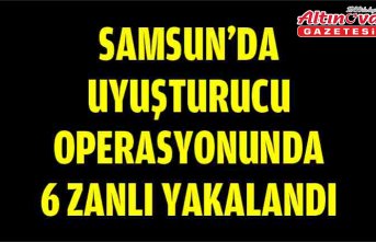 Samsun'da uyuşturucu operasyonunda 6 zanlı yakalandı