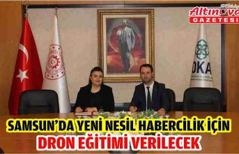 Samsun'da yeni nesil habercilik için dron eğitimi verilecek
