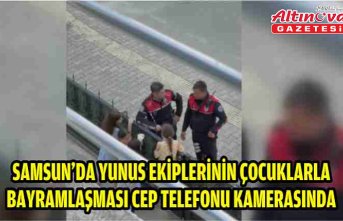 Samsun'da yunus ekiplerinin çocuklarla bayramlaşması cep telefonu kamerasında
