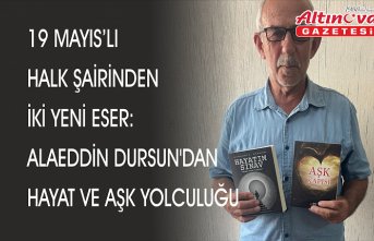 19 Mayıslı Halk Şairinden İki Yeni Eser: Alaeddin Dursun’dan Hayat ve Aşk Yolculuğu