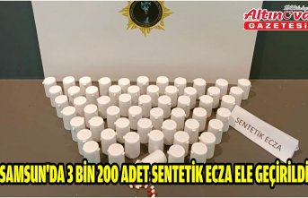 Samsun'da 3 bin 200 adet sentetik ecza ele geçirildi