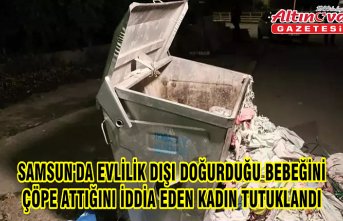 Samsun'da evlilik dışı doğurduğu bebeğini çöpe attığını iddia eden kadın tutuklandı