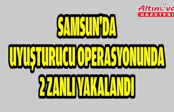 Samsun'da uyuşturucu operasyonunda 2 zanlı yakalandı