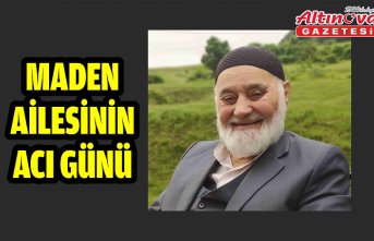 MADEN AİLESİNİN ACI GÜNÜ
