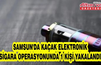 Samsun'da kaçak elektronik sigara operasyonunda 1 kişi yakalandı