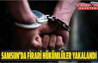 Samsun'da firari hükümlüler yakalandı