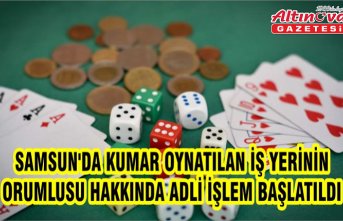 Samsun'da kumar oynatılan iş yerinin sorumlusu hakkında adli işlem başlatıldı
