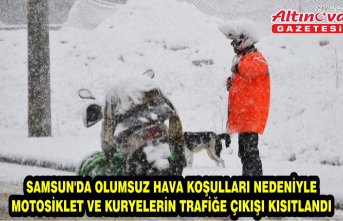 Samsun'da olumsuz hava koşulları nedeniyle motosiklet ve kuryelerin trafiğe çıkışı kısıtlandı