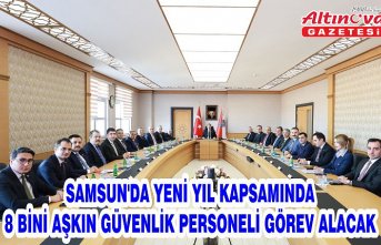 Samsun'da yeni yıl kapsamında 8 bini aşkın güvenlik personeli görev alacak