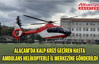 Alaçam'da kalp krizi geçiren hasta, ambulans helikopterle il merkezine gönderildi