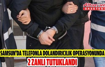 Bafra'da telefonla dolandırıcılık operasyonunda 2 zanlı tutuklandı