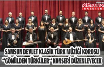 Samsun Devlet Klasik Türk Müziği Korosu “Gönülden Türküler“ konseri düzenleyecek