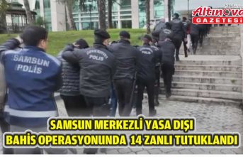 Samsun merkezli yasa dışı bahis operasyonunda 14 zanlı tutuklandı