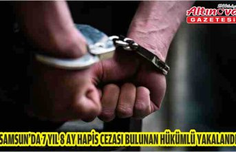 Samsun'da 7 yıl 8 ay hapis cezası bulunan hükümlü yakalandı